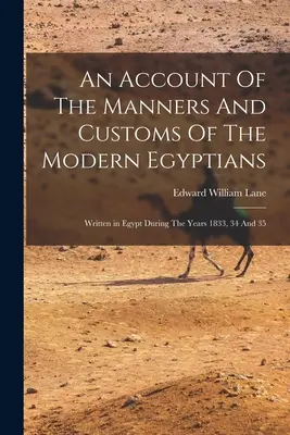 Ein Bericht über die Sitten und Gebräuche der modernen Ägypter - An Account Of The Manners And Customs Of The Modern Egyptians