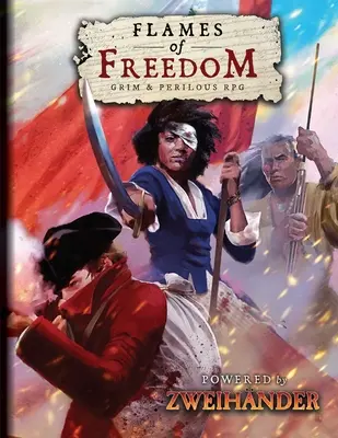 Flammen der Freiheit Grimmiges & Gefährliches Rollenspiel: Powered by Zweihander RPG - Flames of Freedom Grim & Perilous RPG: Powered by Zweihander RPG