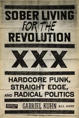 Nüchtern leben für die Revolution: Hardcore-Punk, Straight Edge und radikale Politik - Sober Living for the Revolution: Hardcore Punk, Straight Edge, and Radical Politics