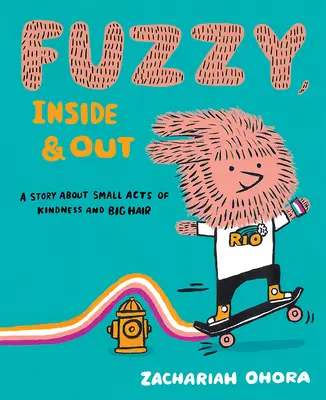 Fuzzy, innen und außen: Eine Geschichte über kleine Taten der Freundlichkeit und große Haare - Fuzzy, Inside and Out: A Story about Small Acts of Kindness and Big Hair