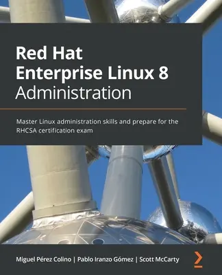 Red Hat Enterprise Linux 8 Verwaltung: Beherrschen Sie Linux-Administrationskenntnisse und bereiten Sie sich auf die RHCSA-Zertifizierungsprüfung vor - Red Hat Enterprise Linux 8 Administration: Master Linux administration skills and prepare for the RHCSA certification exam