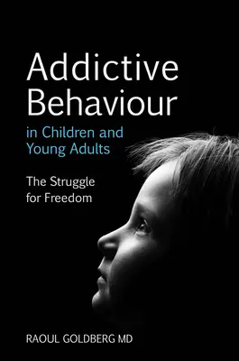 Suchtverhalten bei Kindern und jungen Erwachsenen: Das Ringen um Freiheit - Addictive Behaviour in Children and Young Adults: The Struggle for Freedom