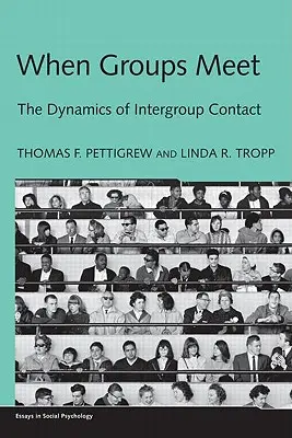 Wenn Gruppen aufeinander treffen: Die Dynamik von Intergruppenkontakten - When Groups Meet: The Dynamics of Intergroup Contact