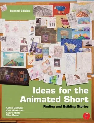 Ideen für den animierten Kurzfilm: Geschichten finden und entwickeln - Ideas for the Animated Short: Finding and Building Stories