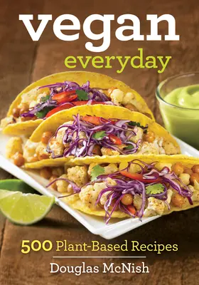 Vegan Everyday: 500 Rezepte auf Pflanzenbasis - Vegan Everyday: 500 Plant-Based Recipes