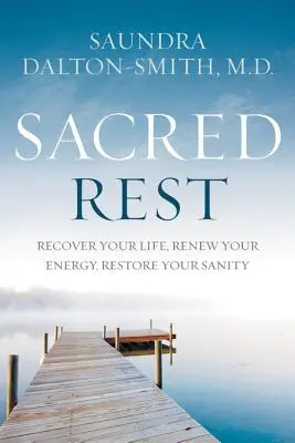 Heilige Ruhe: Genieße dein Leben, erneuere deine Energie, stelle deinen Verstand wieder her - Sacred Rest: Recover Your Life, Renew Your Energy, Restore Your Sanity
