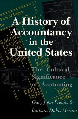 Eine Geschichte der Rechnungslegung in den Vereinigten Staaten: Die kulturelle Bedeutung der Rechnungslegung. Überarbeitete Ausgabe. - A History of Accountancy in the United States: The Cultural Significance of Accounting. Revised Edition.