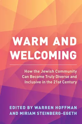 Warm und einladend: Wie die jüdische Gemeinschaft im 21. Jahrhundert wirklich vielfältig und inklusiv werden kann - Warm and Welcoming: How the Jewish Community Can Become Truly Diverse and Inclusive in the 21st Century
