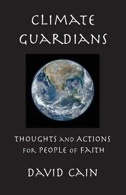 Wächter des Klimas: Gedanken und Handlungen für Menschen des Glaubens - Climate Guardians: Thoughts and Actions for People of Faith