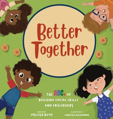 Besser zusammen: Das ABC des Aufbaus von sozialen Fähigkeiten und Freundschaften - Better Together: The ABCs of Building Social Skills and Friendships