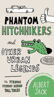 Phantom-Tramper und andere urbane Legenden: Die seltsamen Geschichten hinter den großen Erzählungen - Phantom Hitchhikers and Other Urban Legends: The Strange Stories Behind Tall Tales