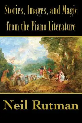 Geschichten, Bilder und Magie aus der Klavierliteratur - Stories, Images, and Magic from the Piano Literature