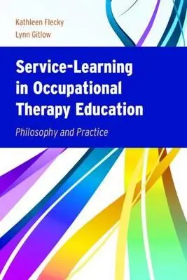 Service-Learning in der Beschäftigungstherapie-Ausbildung: Philosophie und Praxis - Service-Learning in Occupational Therapy Education: Philosophy & Practice