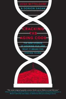 Den Code des Alterns knacken: Die neue Wissenschaft vom Altwerden - und was sie fürs Jungbleiben bedeutet - Cracking the Aging Code: The New Science of Growing Old - And What It Means for Staying Young