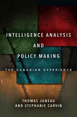 Nachrichtendienstliche Analyse und politische Entscheidungsfindung: Die kanadische Erfahrung - Intelligence Analysis and Policy Making: The Canadian Experience