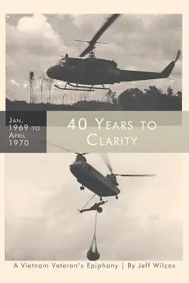 40 Jahre bis zur Klarheit: Die Epiphanie eines Vietnam-Veteranen - 40 Years to Clarity: A Vietnam Veteran's Epiphany
