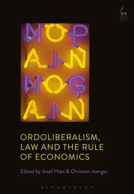 Ordoliberalismus, Recht und die Herrschaft der Wirtschaft - Ordoliberalism, Law and the Rule of Economics