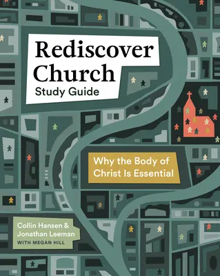 Studienführer „Kirche neu entdecken“: Warum der Leib Christi unverzichtbar ist - Rediscover Church Study Guide: Why the Body of Christ Is Essential