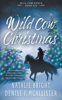 Wilde Kuh Weihnachten: Eine christliche zeitgenössische Western-Romantik-Serie - Wild Cow Christmas: A Christian Contemporary Western Romance Series