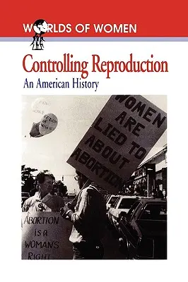 Die Kontrolle der Fortpflanzung: Eine amerikanische Geschichte - Controlling Reproduction: An American History