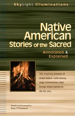 Heilige Geschichten der amerikanischen Ureinwohner: Mit Anmerkungen und Erklärungen - Native American Stories of the Sacred: Annotated & Explained