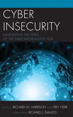 Cybersecurity: Navigieren durch die Gefahren des nächsten Informationszeitalters - Cyber Insecurity: Navigating the Perils of the Next Information Age