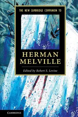 Der neue Cambridge-Begleitband zu Herman Melville - The New Cambridge Companion to Herman Melville