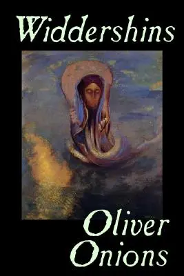 Widdershins von Oliver Onions, Belletristik, Horror, Fantasy, Klassiker - Widdershins by Oliver Onions, Fiction, Horror, Fantasy, Classics