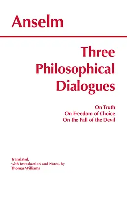 Drei philosophische Dialoge - Über die Wahrheit, Über die Freiheit der Wahl, Über den Fall des Teufels - Three Philosophical Dialogues - On Truth, On Freedom of Choice, On the Fall of the Devil