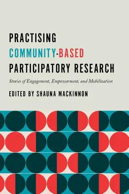 Praxis der gemeinschaftsbasierten partizipativen Forschung: Geschichten von Engagement, Ermächtigung und Mobilisierung - Practising Community-Based Participatory Research: Stories of Engagement, Empowerment, and Mobilization