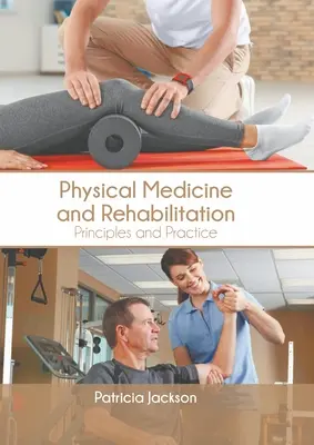 Physikalische Medizin und Rehabilitation: Grundsätze und Praxis - Physical Medicine and Rehabilitation: Principles and Practice