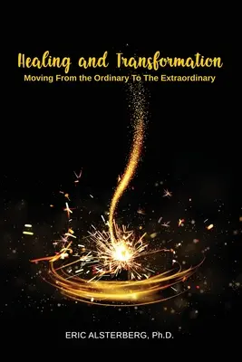 Heilung und Transformation: Vom Gewöhnlichen zum Außergewöhnlichen - Healing and Transformation: Moving from the Ordinary to the Extraordinary