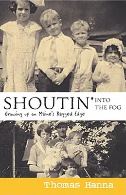 Shoutin' Into the Fog: Aufwachsen in Maine's Ragged Edge - Shoutin' Into the Fog: Growing Up on Maine's Ragged Edge