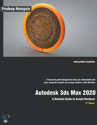 Autodesk 3ds Max 2020: Ein detailliertes Handbuch zu Arnold Renderer, 2. - Autodesk 3ds Max 2020: A Detailed Guide to Arnold Renderer, 2nd Edition