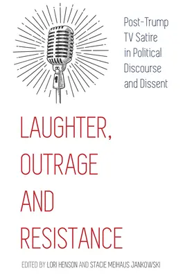 Lachen, Empörung und Widerstand; TV-Satire nach Trump im politischen Diskurs und Dissens - Laughter, Outrage and Resistance; Post-Trump TV Satire in Political Discourse and Dissent
