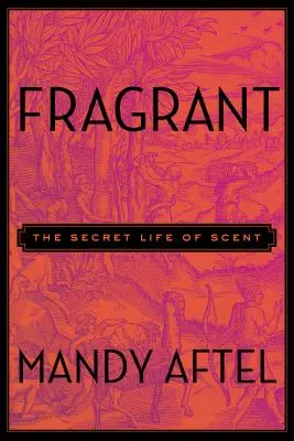 Duftend: Das geheime Leben der Düfte - Fragrant: The Secret Life of Scent