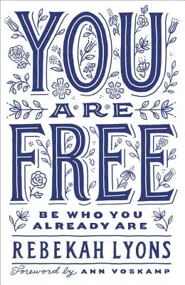 Du bist frei: Sei, wer du schon bist - You Are Free: Be Who You Already Are