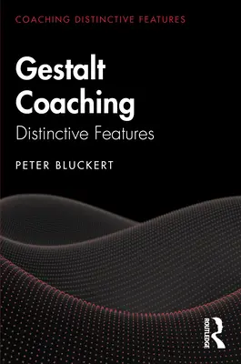 Gestalt-Coaching: Unterscheidungsmerkmale - Gestalt Coaching: Distinctive Features