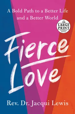 Wilde Liebe: Ein kühner Weg zu wildem Mut und regelbrechender Freundlichkeit, der die Welt heilen kann - Fierce Love: A Bold Path to Ferocious Courage and Rule-Breaking Kindness That Can Heal the World