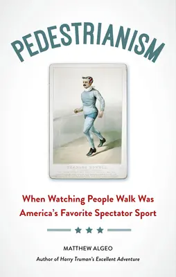 Fußgängertum: Als es Amerikas beliebtester Zuschauersport war, Menschen beim Gehen zuzusehen - Pedestrianism: When Watching People Walk Was America's Favorite Spectator Sport