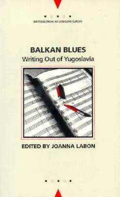 Balkan-Blues: Schreiben aus Jugoslawien - Balkan Blues: Writing Out of Yugoslavia