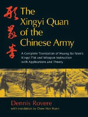 Das Xingyi Quan der chinesischen Armee: Huang Bo Nien's Xingyi Faust- und Waffenunterweisung - The Xingyi Quan of the Chinese Army: Huang Bo Nien's Xingyi Fist and Weapon Instruction