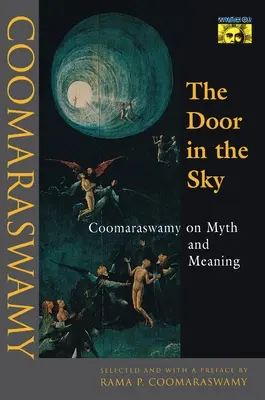 Die Tür im Himmel: Coomaraswamy über Mythos und Bedeutung - The Door in the Sky: Coomaraswamy on Myth and Meaning