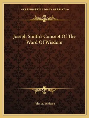 Joseph Smiths Konzept des Wortes der Weisheit - Joseph Smith's Concept of the Word of Wisdom