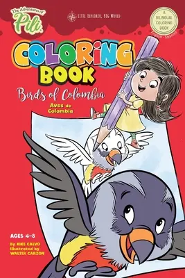 Die Abenteuer von Pili Malbuch: Vögel von Kolumbien . Zweisprachig. Zweisprachig Englisch/Spanisch für Kinder im Alter von 4-8 Jahren - The Adventures of Pili Coloring Book: Birds of Colombia . Bilingual. Dual Language English / Spanish for Kids Ages 4-8