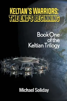 Keltische Krieger: Der Anfang vom Ende - Buch eins der Keltian-Trilogie - Keltian's Warriors: The End's Beginning - Book One of the Keltian Trilogy