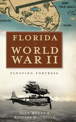 Florida im Zweiten Weltkrieg: Schwimmende Festung - Florida in World War II: Floating Fortress