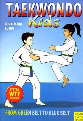 Taekwondo Kids Band 2: Vom grünen zum blauen Gürtel - Taekwondo Kids Volume 2: From Green Belt to Blue Belt