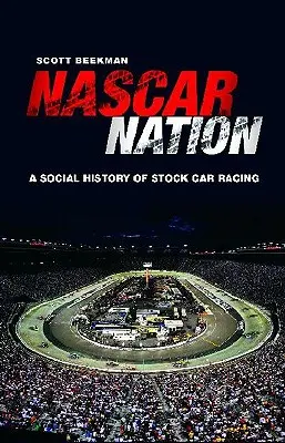 NASCAR-Nation: Eine Geschichte des Stock Car Racing in den Vereinigten Staaten - NASCAR Nation: A History of Stock Car Racing in the United States