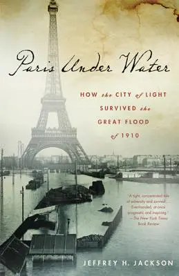 Paris unter Wasser: Wie die Stadt des Lichts die große Flut von 1910 überlebte - Paris Under Water: How the City of Light Survived the Great Flood of 1910